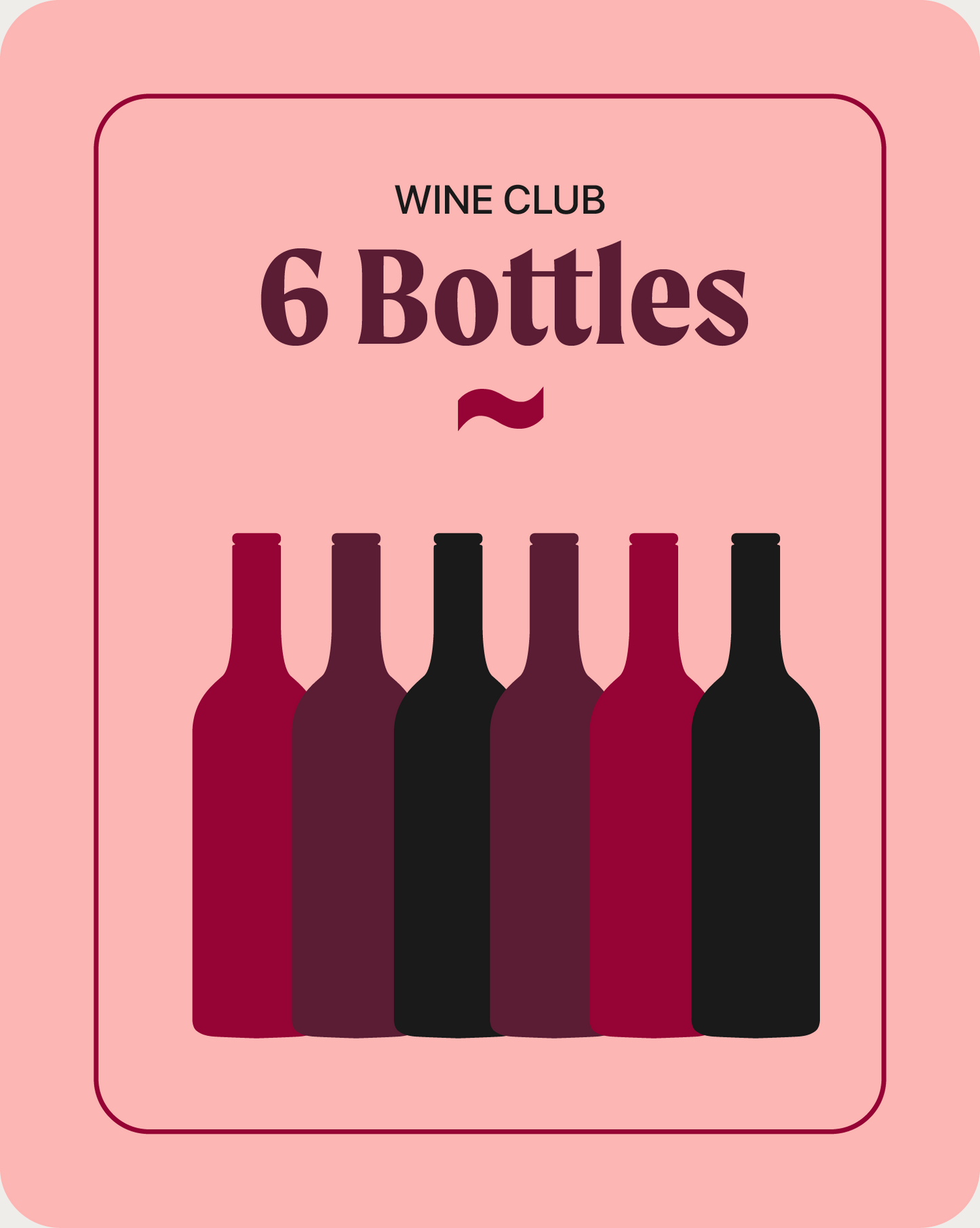 Wine Club - 6 Pack